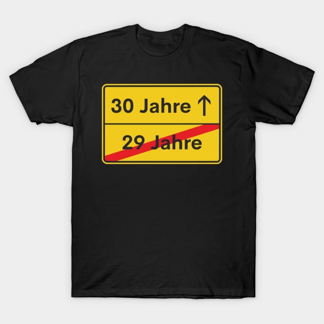 30 Year 30th Birthday Sign Gift T-Shirt by Schwarzweiss